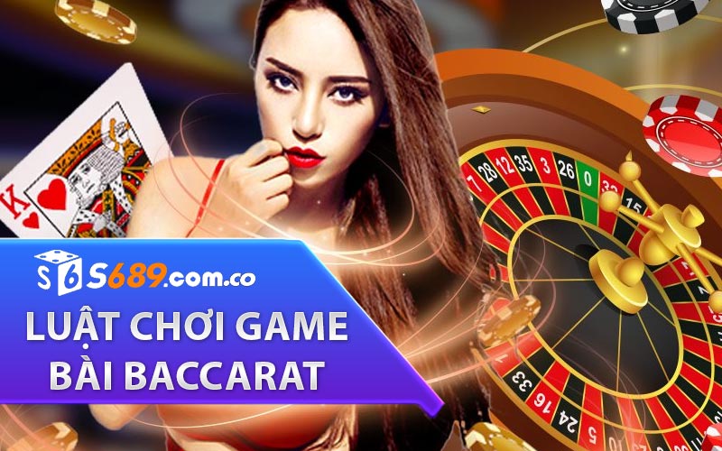 Luật chơi game bài baccarat