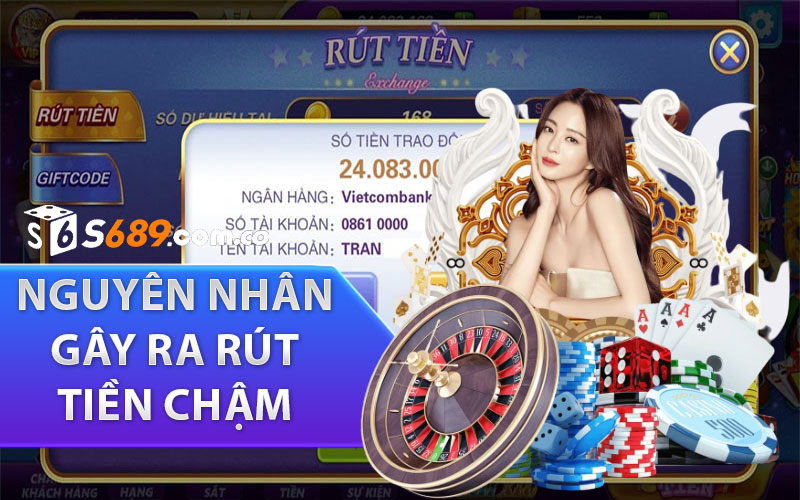 những nguyên nhân gây ra rút tiền chậm