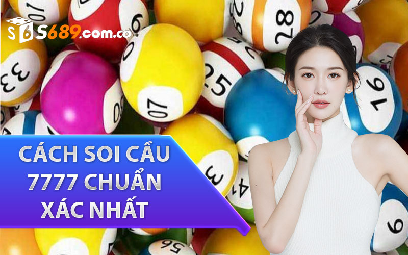 Cách Soi Cầu 7777 Chuẩn Xác Nhất