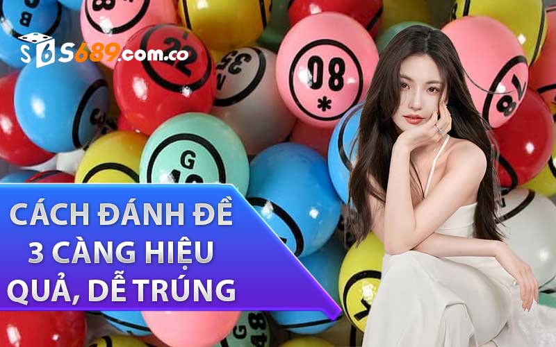 Cách đánh đề 3 càng hiệu quả, dễ trúng