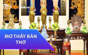 Mơ Thấy Bàn Thờ