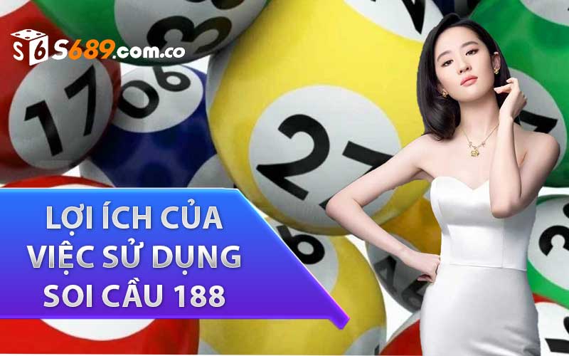 Lợi ích của việc sử dụng Soi Cầu 188 trong chơi lô đề