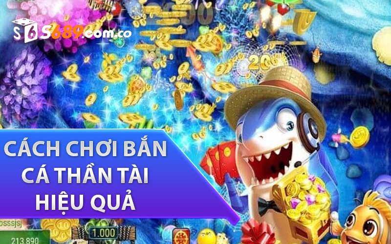 Cách chơi bắn cá thần tài hiệu quả