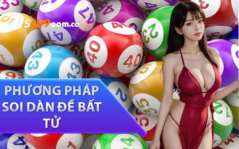 Cách thức áp dụng phương pháp soi dàn đề bất tử