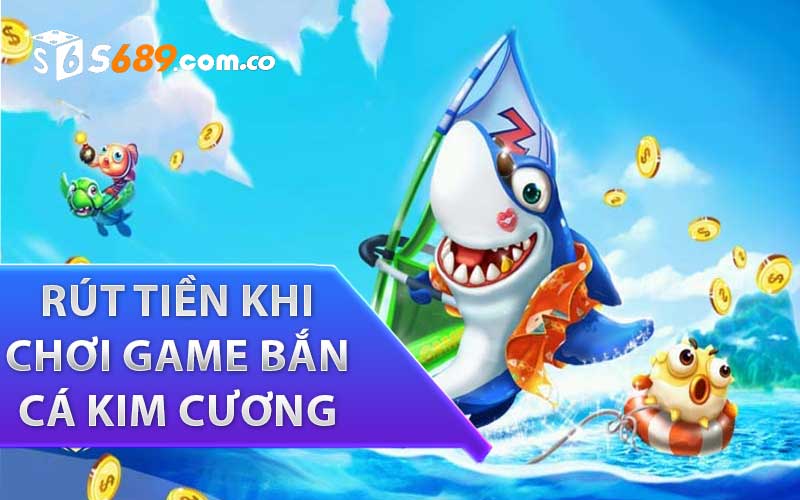 Hướng dẫn nạp và rút tiền khi chơi game Bắn Cá Kim Cương